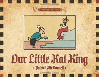 Our Little Kat King: A MUTTS Treasury (Volume 20)