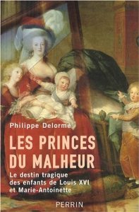 Les Princes du Malheur: le destin tragique des enfants de Louis XVI et Marie-Antoinette