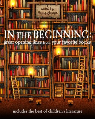 In the Beginning: Great Opening Lines from Your Favorite Books (Kindle Edition)