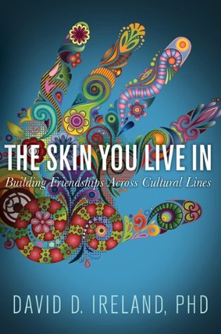 The Skin You Live In: Building Friendships Across Cultural Lines (Paperback)