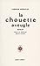 La Chouette aveugle by Sadegh Hedayat