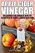 Apple Cider Vinegar: Discover the Hidden Health Benefits of Apple Cider Vinegar