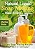 Natural Liquid Soap Making... Made Simple: 25 Easy Soap Making Recipes You Can Try At Home!
