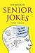 The Book of Senior Jokes: The Ones You Can Remember