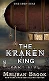 The Kraken King and the Iron Heart by Meljean Brook