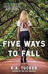 Five Ways to Fall by K.A. Tucker