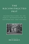 The Reconstructed Past: Reconstructions in the Public Interpretation of Archaeology and History