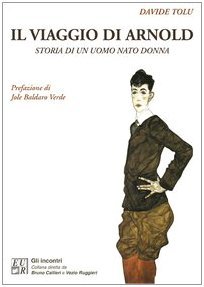 Il viaggio di Arnold: Storia di un uomo nato donna (Paperback)