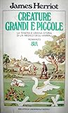 Creature grandi e piccole. La tenera e umana storia di un med... by James Herriot Creature grandi e piccole. La tenera e umana storia di un med... by James Herriot