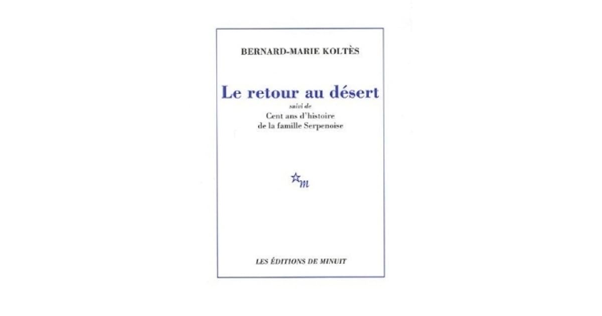 Le Retour Au Desert Bernard Marie Koltes