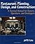 Restaurant Planning, Design, and Construction: A Survival Manual for Owners, Operators, and Developers