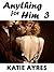 Anything for Him 3 (Taboo Erotica) (Anything for Him 3)