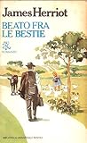 Beato fra le bestie by James Herriot