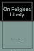 James Madison On Religious Liberty