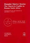 Donatist Martyr Stories: The Church in Conflict in Roman North Africa (Translated Texts for Historians, 24) (Volume 24)