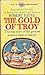 The Gold of Troy: The True Story of the Greatest Treasure Hunt in History