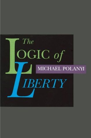 The Logic of Liberty (Paperback)