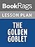 Lesson Plans The Golden Goblet