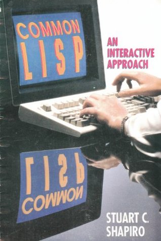 Common LISP: An Interactive Approach (Principles of Computer Science Series)