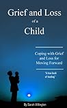 Grief and Loss of a Child: Coping with Grief and Loss, Then Moving Forward