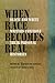 When Race Becomes Real: Black and White Writers Confront Their Personal Histories