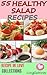 55 Healthy Salad Recipes (Select and Better meal @ Breakfast, Lunch & Dinner) (Recipe In Love Collections Book 3)
