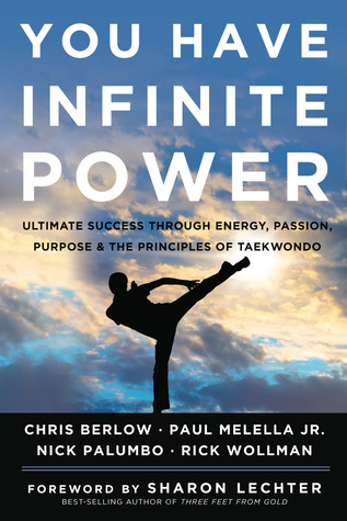 You Have Infinite Power: Ultimate Success through Energy, Passion, Purpose & the Principles of Taekwondo (Hardcover)
