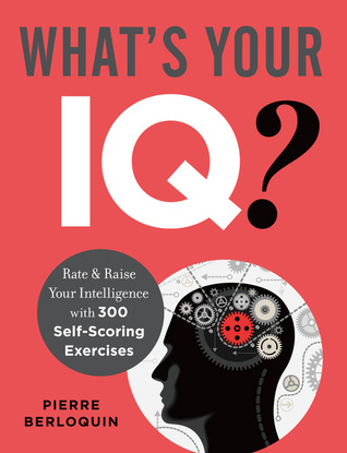 What's Your IQ?: Rate & Raise Your Intelligence with 300 Self-Scoring Exercises (Paperback)