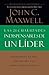 Las 21 cualidades indispensables de un líder by John C. Maxwell