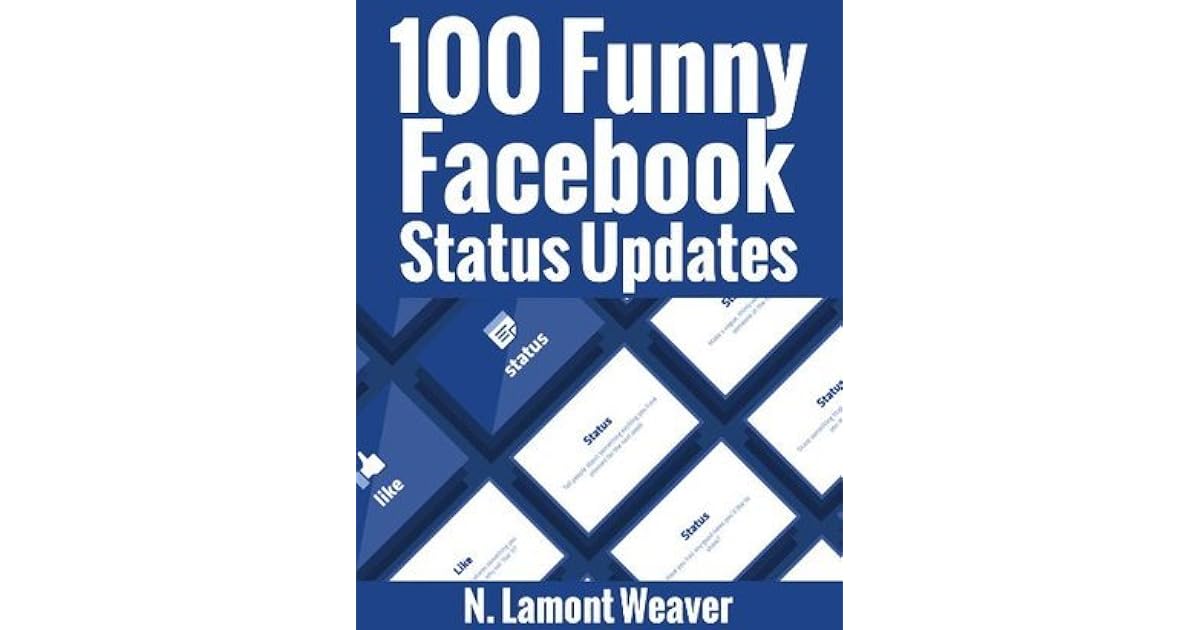 100 Funny Facebook Status Updates by N. Lamont Weaver