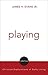 Playing by James H. Evans Jr.