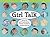 Girl Talk: Games To Get The Gab Going-At Home, At School, Or Anywhere Girls Go! (American Girl Library)