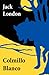 Colmillo Blanco by Jack London