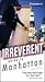 Frommer's Irreverent Guide to Manhattan by Ethan Wolff