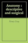 Anatomy : descriptive and surgical