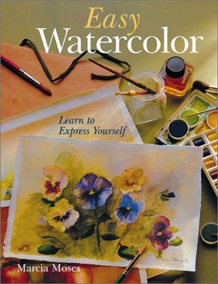 Easy Watercolor: Learn to Express Yourself (Hardcover)