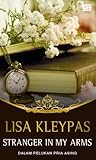 Stranger In My Arms - Dalam Pelukan Pria Asing by Lisa Kleypas