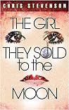 The Girl They Sold To The Moon The Girl They Sold To The Moon
