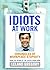 Idiots at Work: Chronicles ...