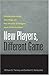 New Players, Different Game by William G. Tierney New Players, Different Game by William G. Tierney