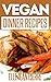 Vegan Dinner Recipes: Delic...