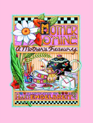 Mother O' Mine: A Mother's Treasury (Hardcover)