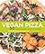 Vegan Pizza: 50 Cheesy, Crispy, Healthy Recipes