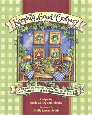 Keeping Good Company: A Season-by-Season Collection of Recipes, with Entertaining and Homemaking Ideas (Paperback)