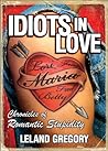 Idiots in Love: Chronicles of Romantic Stupidity