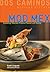 Mod Mex: Cooking Vibrant Fiesta Flavors at Home