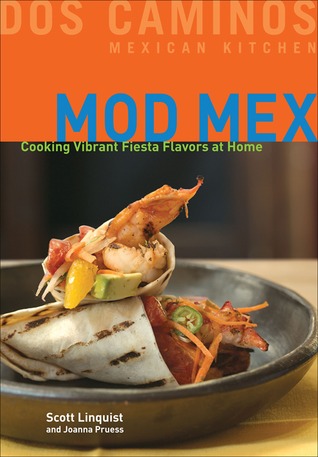 Mod Mex: Cooking Vibrant Fiesta Flavors at Home (Hardcover)