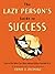 The Lazy Person's Guide to Success by Ernie J. Zelinski