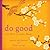 Do Good: 201 Ways to Lend a Hand