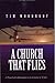 A Church That Flies : A New...